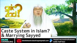 Caste system in Islam & Marrying Syed - Assim al hakeem