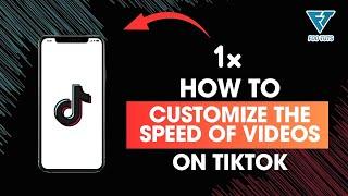 HOW TO CUSTOMIZE THE SPEED OF VIDEOS ON TIKTOK