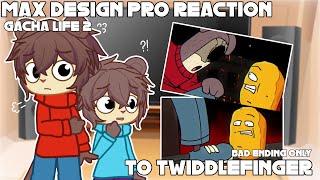 MAX DESIGN PRO CHARACTERS react to TWIDDLEFINGER FNF MOD (BAD ENDING ONLY)