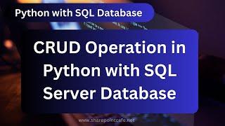 Crud Operations in Python Code with SQL Server: A Comprehensive Tutorial #pyhton #softwaredeveloper