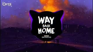 WAY BACK HOME - SHAUN (feat.CONOR MAYNARD) | SAM FELDT REMIX | NHẠC NỀN GÂY NGHIỆN HOT TREND 2022