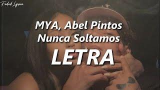 MYA, Abel Pintos - Nunca Soltamos | LETRA