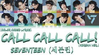SEVENTEEN (세븐틴) - CALL CALL CALL! (Korean Ver.) [Color Coded Lyrics Han|Rom|Eng]