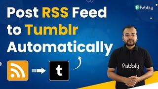 Post RSS Feed to Tumblr Automatically