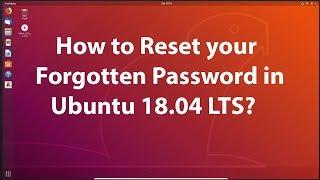 How to Reset your Forgotten Password in Ubuntu 18.04 LTS?