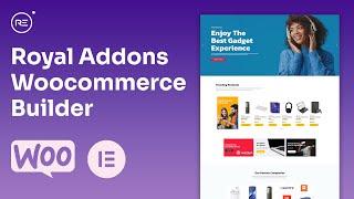 Elementor Woocommerce Builder Tutorial - Free Woocommerce builder by Royal Elementor Addons