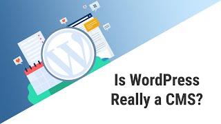Is WordPress Really a CMS?