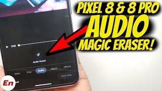 Google Pixel 8/8 Pro/8a : How to use AUDIO MAGIC Eraser!!