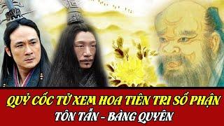 Quỷ Cốc Tử Xem Mệnh Bói Hoa Nhìn Thấu Số Phận Của Tôn Tẫn và Bàng Quyên