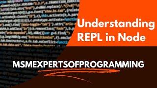 Understanding REPL in Node | Fundamentals of NODE JS | A Complete NODE JS Course