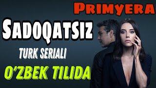 SADOQATSIZ TURK SERIALI O'ZBEK TILIDA - PRIMYERA TEZ KUNDA