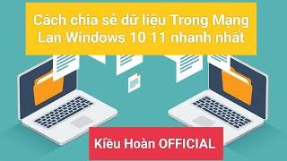 Cách chia sẻ dữ liệu Trong Mạng Lan Windows 10 11 nhanh nhất