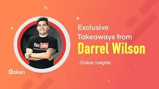 Exclusive Takeaways from Darrel Wilson- Dokan Insights