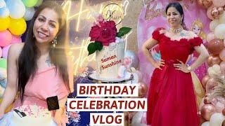 My Birthday Celebration Vlog  Suman Pahuja | Suman Sunshine Secrets