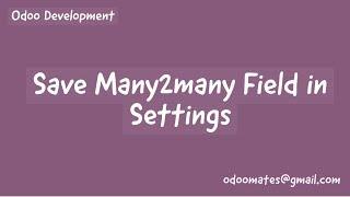 How To Save Many2many Field Value In Settings Odoo