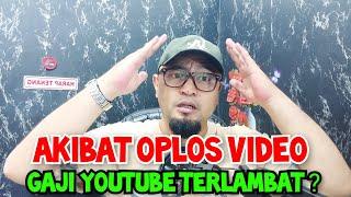 AKIBAT OPLOS VIDEO GAJI YOUTUBER JADI TERLAMBAT ??