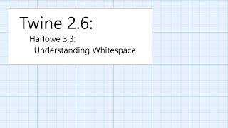 Twine 2.6: Harlowe 3.3: Macros: Understanding Whitespace