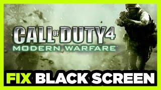 How to FIX COD 4: Modern Warfare Black Screen!