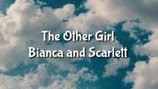 The Other Girl-Bianca and Scarlett|| BACKSTAGE LYRICS