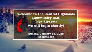 Central Highlands Community UMC Live Stream, Sunday,  January 12, 2025