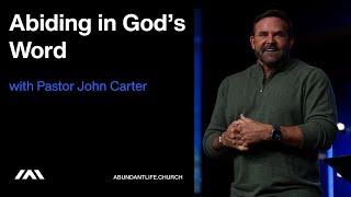 Abiding in God’s Word | Pastor John Carter | Abundant Life Church