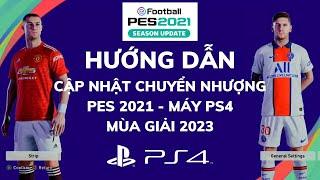 Hướng Dẫn Cập Nhật Chuyển Nhượng PES 2021 Mới Nhất Trên Máy PS4 | 34GameShop