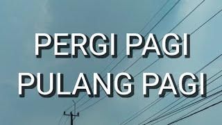 Armada - Pergi Pagi Pulang Pagi (Lirik)