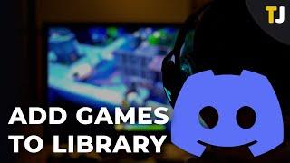 How to Add Games to Discord Library