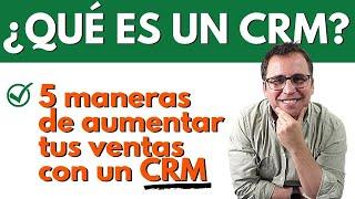 ¿Qué es un CRM? - 5 maneras en que un CRM te ayudará a crecer tus ventas