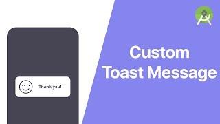 Custom Toast Message/Notification | Android Studio