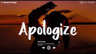 Apologize  Sad Songs Playlist 2024 ~ Playlist That Will Make You Cry 