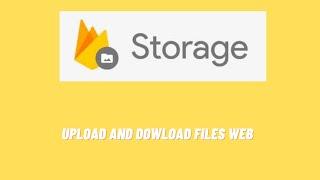 How Upload and Download Files firebase Storage Web