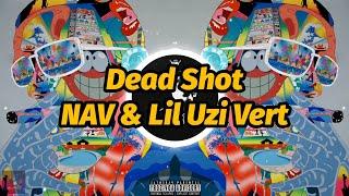 NAV & Lil Uzi Vert - Dead Shot (Lyrics)