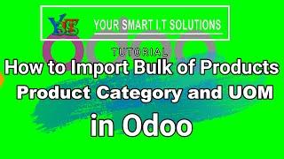 How to Import Bulk of Products, Product Categories and Unit of Measurement in Odoo