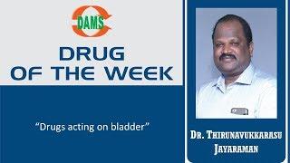 "Drugs action on bladder" : DAMS Drug of the Week Series