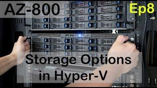 Storage Options in Hyper-V - AZ-800 - Episode 8