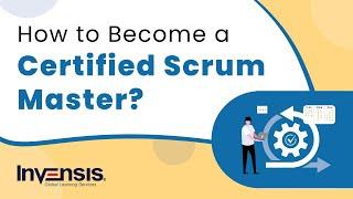 How to Become A Certified Scrum Master? | Certified Scrum Master | Invensis Learning