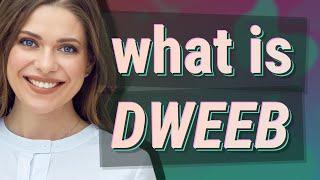 Dweeb | meaning of Dweeb