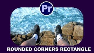 How to Make Videos Rounded Corners Rectangle in Premiere Pro