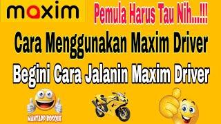 Cara Menggunakan Maxim Driver || cara menjalankan Maxim driver ~ Maxim Ojek Online