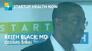 “Doctorpreneurs” Innovating Today in Healthcare — Dr. Keith Black, Cedars-Sinai: NOW #82