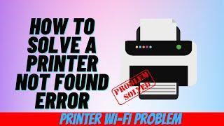 How To Solve A Printer Not Found Error