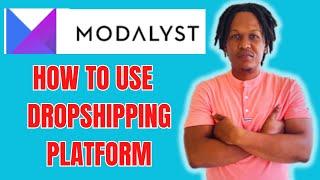 HOW TO USE MODALYST DROPSHIPPING PLATFORM 2024