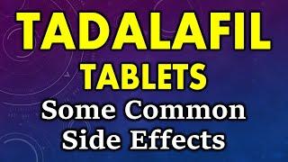 Tadalafil side effects | common side effects of tadalafil | side effects of tadalafil tablets