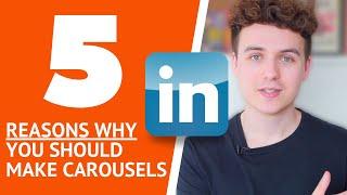 5 REASONS WHY You Should Make LinkedIn Carousel Posts