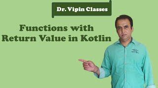 Kotlin Tutorial -11: Function with Return Value | Dr Vipin Classes