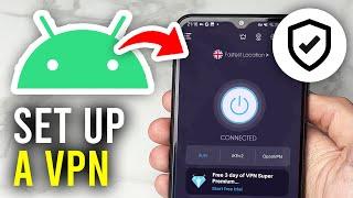 How To Get & Setup VPN On Android - Full Guide