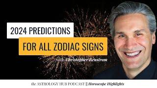 Christopher Renstrom's Astrology Predictions for 2024 - All Zodiac Signs