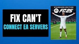 How To Fix EA SPORTS FC 25 "Can't Connect to EA Servers" Error