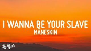 [1 HOUR] Måneskin - I WANNA BE YOUR SLAVE (Lyrics)Testo Eurovision 2021